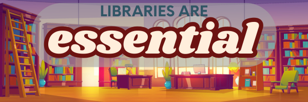 Colorful image of a library, with two desks, a comfortable chair, and 5 bookcases. The leftmost bookcase has a bookshelf ladder attached to it. Overlaid are the words "Libraries are essential"