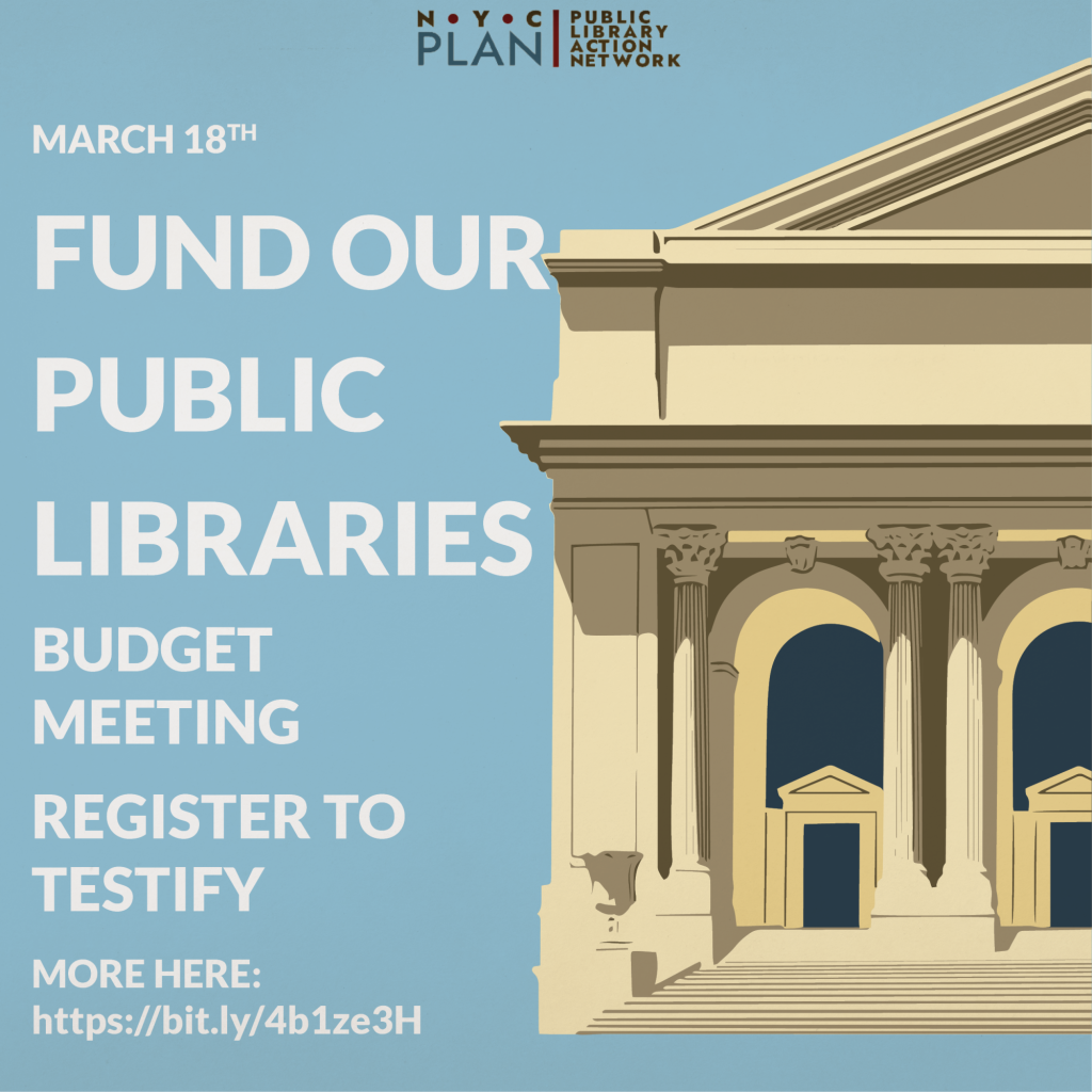 Illustration of a neo-classical building against a blue background. The NYC PLAN logo is at the top and there is text overlaying the image that reads "March 18th Fund Our Public Libraries Budget Meeting Register to Testify. More here: https://bit.ly/4b1ze3H"